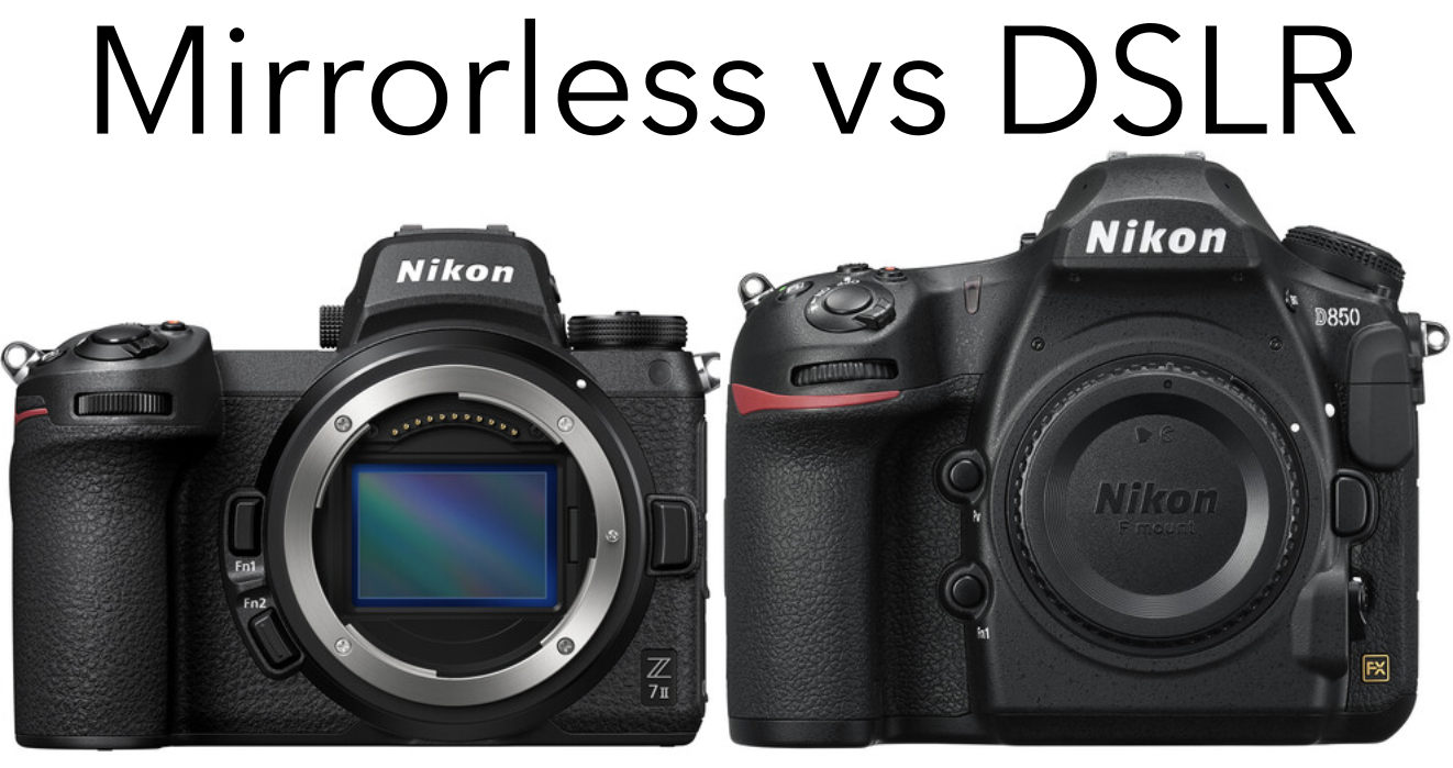 DSLRs VS. Mirrorless Cameras